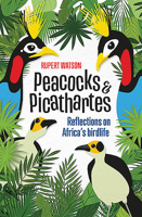 Peacocks and Picathartes : Reflections on Africa's Birdlife 1775845605 Book Cover