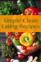 Simple Clean Eating Recipes 1545125538 Book Cover