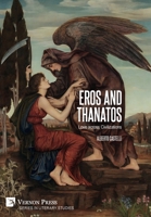 Eros and Thanatos. Love across Civilizations 1648899455 Book Cover