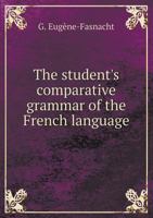 The Student's Comparative Grammar of the French Language 1245081055 Book Cover