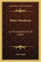 Helen Mordaunt: Or The Standard Of Life 1165547392 Book Cover