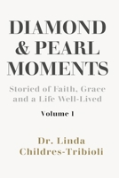 Diamond and Pearl Moments: Stories of Faith, Grace and a Life Well-Lived Volume 1 B0GY84NBXH Book Cover