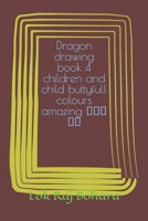 Dragon drawing book 4 children and child buttyfull colours amazing B09SNMYB83 Book Cover