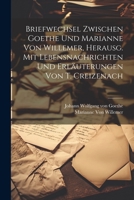 Briefwechsel Zwischen Goethe Und Marianne Von Willemer, Herausg. Mit Lebensnachrichten Und Erläuterungen Von T. Creizenach 1021725978 Book Cover