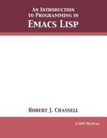 An Introduction to Programming in Emacs Lisp: Edition 3.10 1680921754 Book Cover