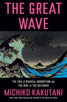 The Great Wave: Chaos, Change, and the Rise of the Outsider 0525574999 Book Cover