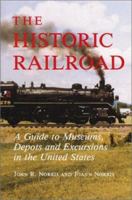 The Historic Railroad: A Guide to Museums, Depots, and Excursions in the United States 0786400404 Book Cover