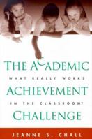 The Academic Achievement Challenge: What Really Works in the Classroom? 1572307684 Book Cover