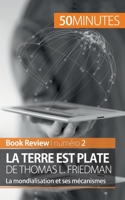 La Terre est plate de Thomas L. Friedman (Book Review): La mondialisation et ses mécanismes 2806275164 Book Cover