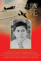 Walking a Tightrope: Biography of Honorable Mayor Catalino Gabot Hermosilla Sr. 1665536098 Book Cover