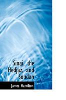 Sinai, The Hedjaz And Sudan: Wanderings Around The Birthplace Of The Prophet And Across The Ethiopian Desert From Sawakin To Chartum 1241330700 Book Cover