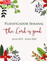 Planificador Semanal - Dios Es Bueno - Julio 2019 - Junio 2020: Calendario de la Agenda de 12 Meses Para los Cristianos 1096080087 Book Cover