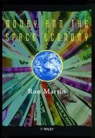 Money and the Space Economy 0471983470 Book Cover