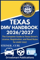 TEXAS DMV HANDBOOK 2026/2027: The Complete Guide to Texas Driver’s License, Registration, and Road Rules for 2026/2027 B0FYGC5VB1 Book Cover