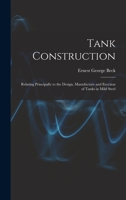 Tank Construction: Relating Principally To The Design, Manufacture And Erection Of Tanks In Mild Steel - Primary Source Edition 1163943606 Book Cover