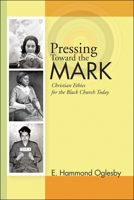 Pressing Toward the Mark: Christian Ethics for the Black Church Today 1556351542 Book Cover