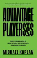 Advantage Players: Inside the Winning World of Casino Virtuosos, Master Strategists, and Mathematical Wizards 1944877827 Book Cover