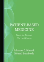 Patient-Based Medicine: Treat the Patient, Not the Disease 1527543501 Book Cover