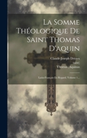 La Somme Théologique De Saint Thomas D'aquin: Latin-français En Regard, Volume 1... B0CMK1KXCR Book Cover