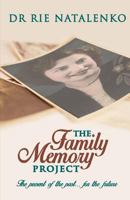 The Family Memory Project: The Present of the Past... for the Future 0994173245 Book Cover