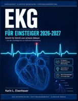 EKG für Einsteiger 2026-2027: Schritt für Schritt zum sicheren Ablesen — von der Grundlage bis zur klinischen Anwendung (German Edition) B0H1G51TYM Book Cover