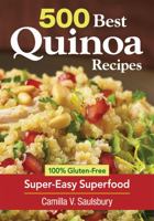 500 Best Quinoa Recipes: 100% Gluten-Free Super-Easy Superfood 0778804143 Book Cover