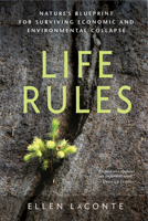 Life Rules: Nature's Blueprint for Surviving Economic and Environmental Collapse 0865717265 Book Cover