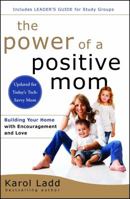 The Power of a Positive Mom 1582291632 Book Cover