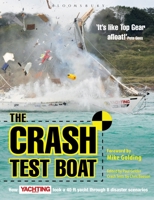 Crash Test Boat: How Yachting Monthly Took a 40ft Boat Through 8 Disaster Scenarios 1408157276 Book Cover