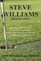 STEVE WILLIAMS BIOGRAPHY: The Remarkable Story of a Legendary Caddie: From Humble Beginnings to Major Triumphs and Life Beyond the Bag B0F4R4RSXT Book Cover