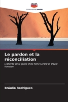 Le pardon et la réconciliation: L'altérité de la grâce chez René Girard et David Konstan (French Edition) B0CLMK6XLN Book Cover