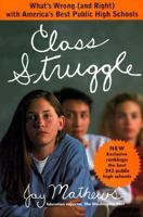 Class Struggle: What's Wrong (and Right) with America's Best Public High Schools 0812924479 Book Cover