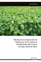 Efectos de la Saturación de Potasio en la CIC sobre el Rendimiento del Cultivo de Soja (Glycine Max) (Spanish Edition) 9999316514 Book Cover