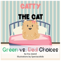Catty The Cat Green Vs. Red Choices: A Children's book about good and bad behaviors, making good and bad choices, Classroom management, behavior management in kids, back to school B08PM243H5 Book Cover