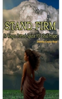 STAND FIRM: No Weapon Formed Against You Shall Prosper! B0GVQ3G265 Book Cover