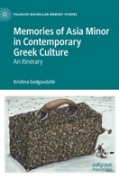 Memories of Asia Minor in Contemporary Greek Culture: An Itinerary 3030839354 Book Cover