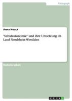 Schulautonomie und ihre Umsetzung im Land Nordrhein-Westfalen 3640798376 Book Cover