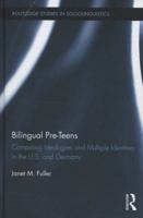 Bilingual Pre-Teens: Competing Ideologies and Multiple Identities in the U.S. and Germany 1138107212 Book Cover