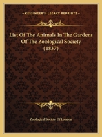 List Of The Animals In The Gardens Of The Zoological Society 1169625169 Book Cover