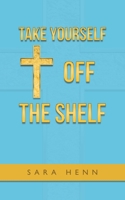 Take Yourself Off The Shelf 1664275878 Book Cover