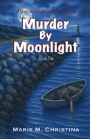 Murder By Moonlight: A Marissa Caldwell Investigates Mystery B0H3KVKLV3 Book Cover