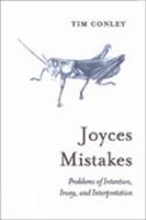 Joyces Mistakes: Problems of Intention, Irony, and Interpretation 1442612983 Book Cover