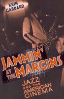 Jammin' at the Margins: Jazz and the American Cinema 0226277895 Book Cover