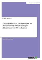 Unterrichtsstunde: Entdeckungen im Hunderterfeld - Orientierung im Zahlenraum bis 100 (3. Klasse) 3640268059 Book Cover