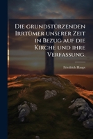 Die grundstürzenden Irrtümer unserer Zeit in Bezug auf die Kirche und ihre Verfassung. 1278841393 Book Cover
