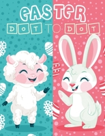 Easter Dot to Dot: Activity Book for Kids | Connect Dots and Paint Cute Bunny , Egg and More... | Preschool Creative Games B08Y4HB9VM Book Cover