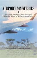 Airport Mysteries: The Four Business-Class Rats and Why the Wings of Kilimanjaro Count 1532061153 Book Cover