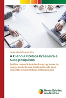 A Ciência Política brasileira e suas pesquisas 6202033606 Book Cover