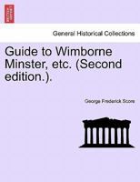 Guide to Wimborne Minster, etc. (Second edition.). 124104841X Book Cover