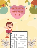 Mazes for kids ages 6-12: A Book Type for kids Beautiful and a cute maze brain games niche activity B08QWBY26J Book Cover